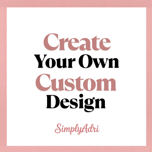 Create Your Own Custom Order!